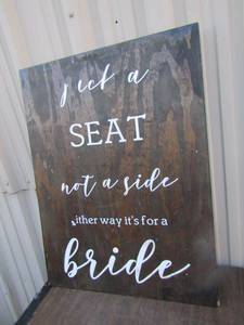 lot 174 image: Hand made wooden wedding sign that says, Pick a seat not a side either way its for a bride, 3224