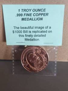 lot 76 image: 1 Troy ounce .999 fine copper medallion - $1000.00 Bill Image