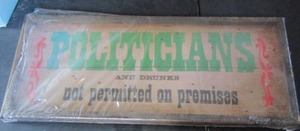 lot 969 image: Politician & DRUNKS NOT PREMITTED Signs