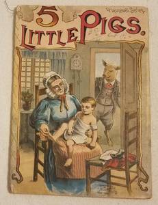 lot 21 image: NICE FIND ANTIQUE 1890 5 LITTLE PIGS ILLUSTRATED BOOK (130 YEARS OLD)
