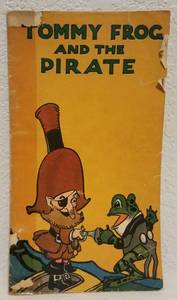 lot 19 image: NICE FIND ANTIQUE 1920 TOMMY FROG AND THE PIRATE ILLUSTRATED BOOK (100 YEARS OLD)