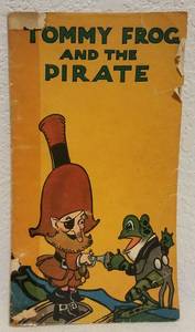 lot 190 image: Antique 1920 Tommy Frog and the Pirate illustrated book as shown.