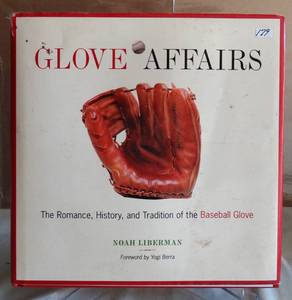 lot 179 image: Glove Affairs The Romance, History, and Tradition of the Baseball Glove Noah Lieberman
