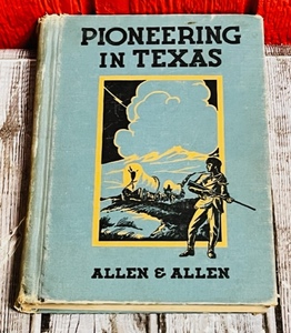 lot 255 image: Vintage 1935 Pioneering in Texas- Allen &amp Allen - True Stories of the Early Days in Texas History