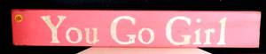 lot 136 image: 24 INCH PINK WOODEN YOU GO GIRL WALL SIGN